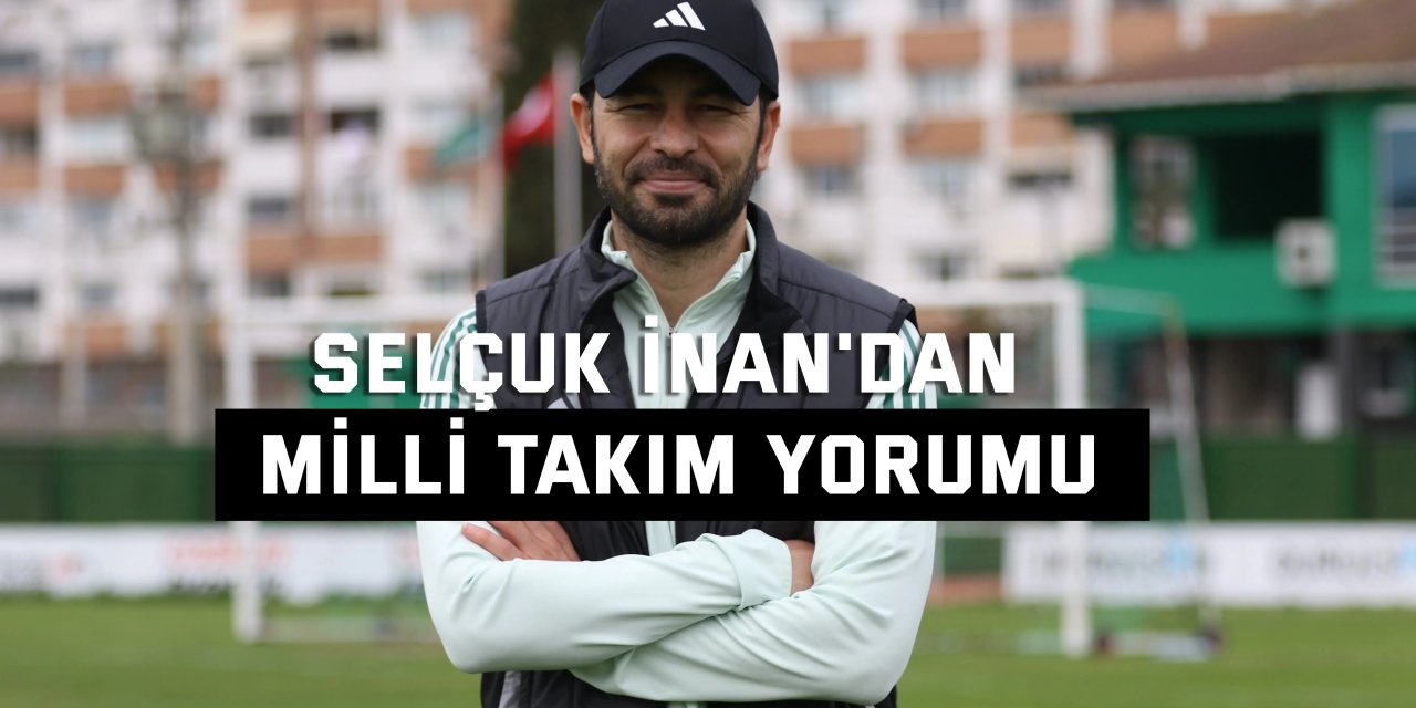 Selçuk İnan'dan milli takım yorumu