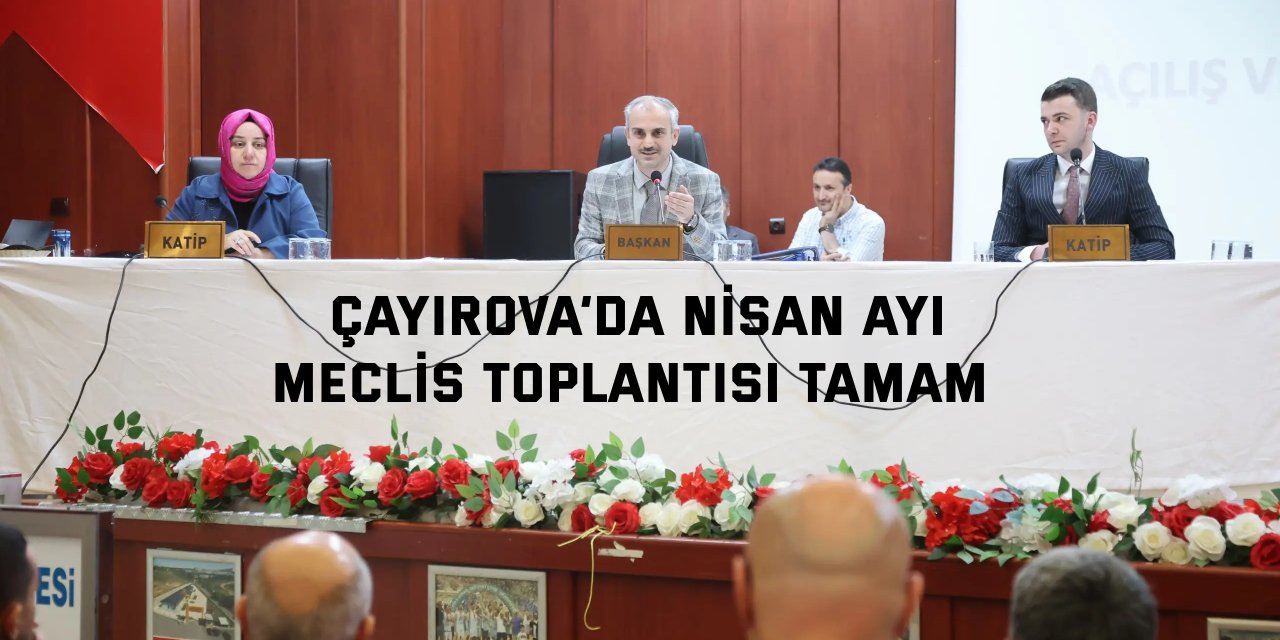 Çayırova’da Nisan ayı meclis toplantısı tamam