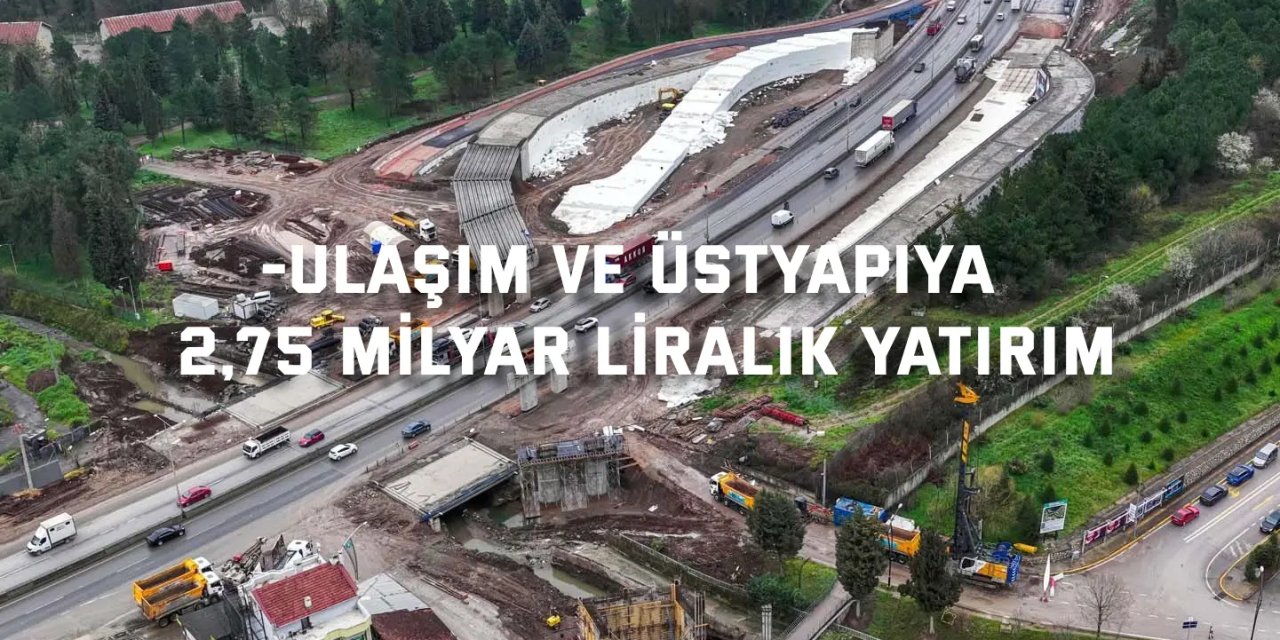 Ulaşım ve üstyapıya  2,75 milyar liralık yatırım