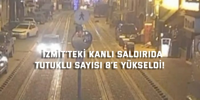 İzmit’teki Kanlı Saldırıda Tutuklu Sayısı 8’e Yükseldi!