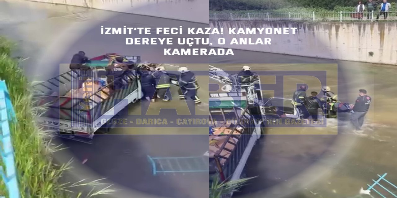 İzmit’te Feci Kaza! Kamyonet Dereye Uçtu, O Anlar Kamerada