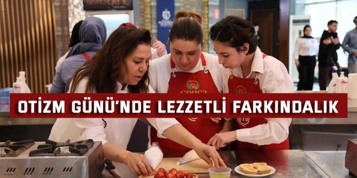 Otizm Günü’nde lezzetli farkındalık