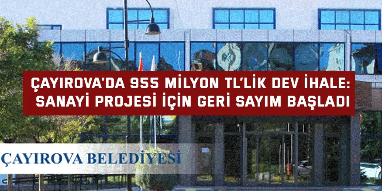 Çayırova’da 955 Milyon TL’lik Dev İhale: Sanayi Projesi İçin Geri Sayım Başladı