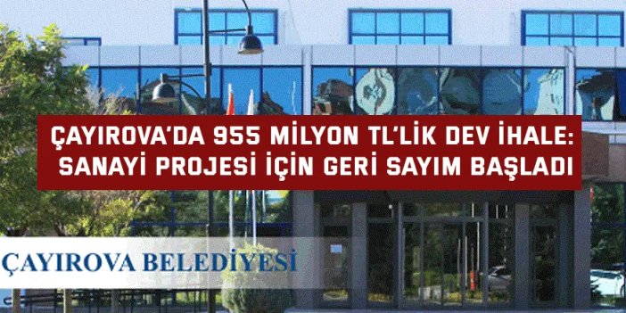 Çayırova’da 955 Milyon TL’lik Dev İhale: Sanayi Projesi İçin Geri Sayım Başladı