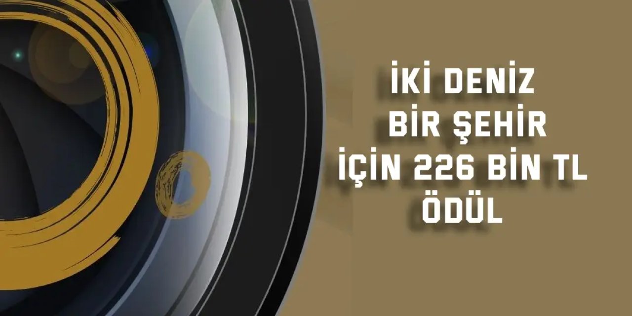 İki Deniz Bir Şehir İçin 226 Bin TL Ödül