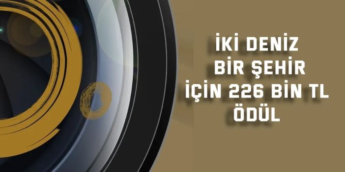 İki Deniz Bir Şehir İçin 226 Bin TL Ödül