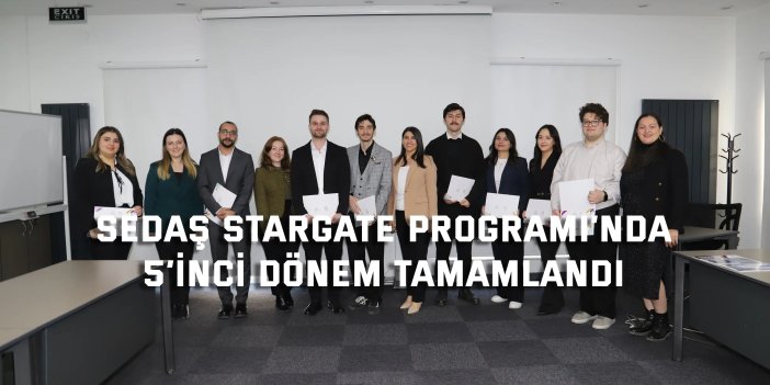 SEDAŞ Stargate Programı’nda 5’inci dönem başarıyla tamamlandı