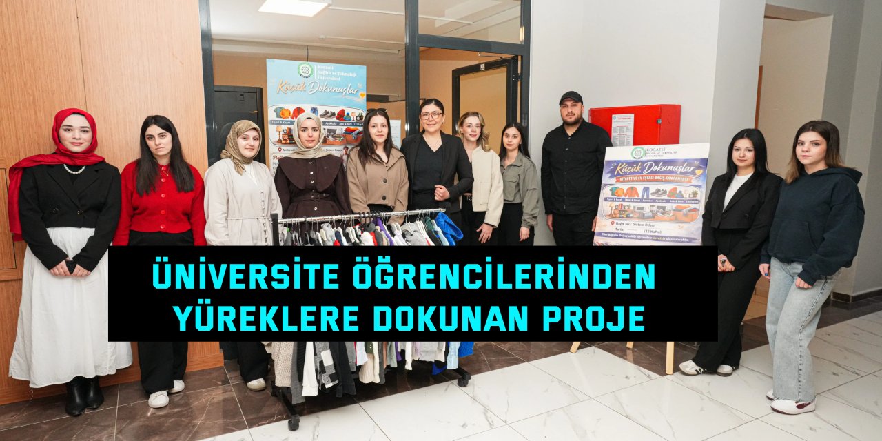 Üniversite öğrencilerinden yüreklere dokunan proje