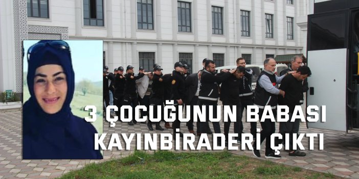 3 çocuğunun babası kayınbiraderi çıktı