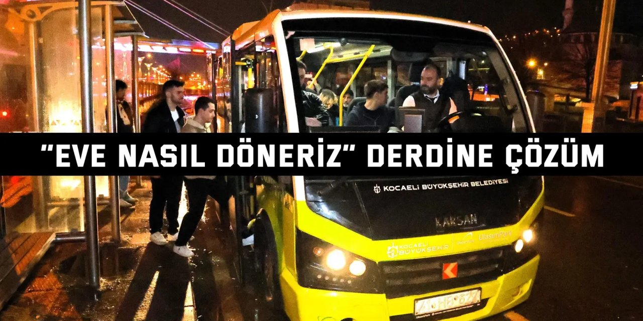 “Eve nasıl döneriz” derdine Büyükşehir çözümü