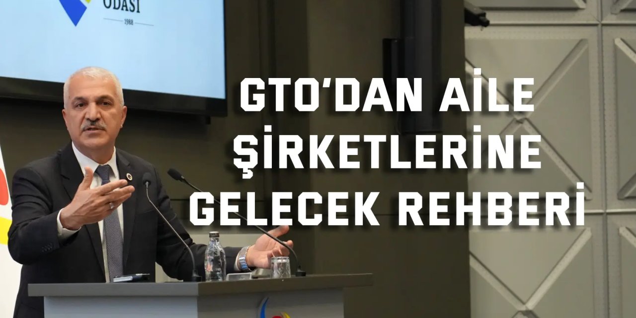 GTO’dan Aile Şirketlerine Gelecek Rehberi