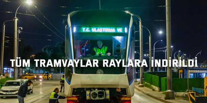 Tramvayların 5’i bir yerde, ulaşım hızlı ve güvende