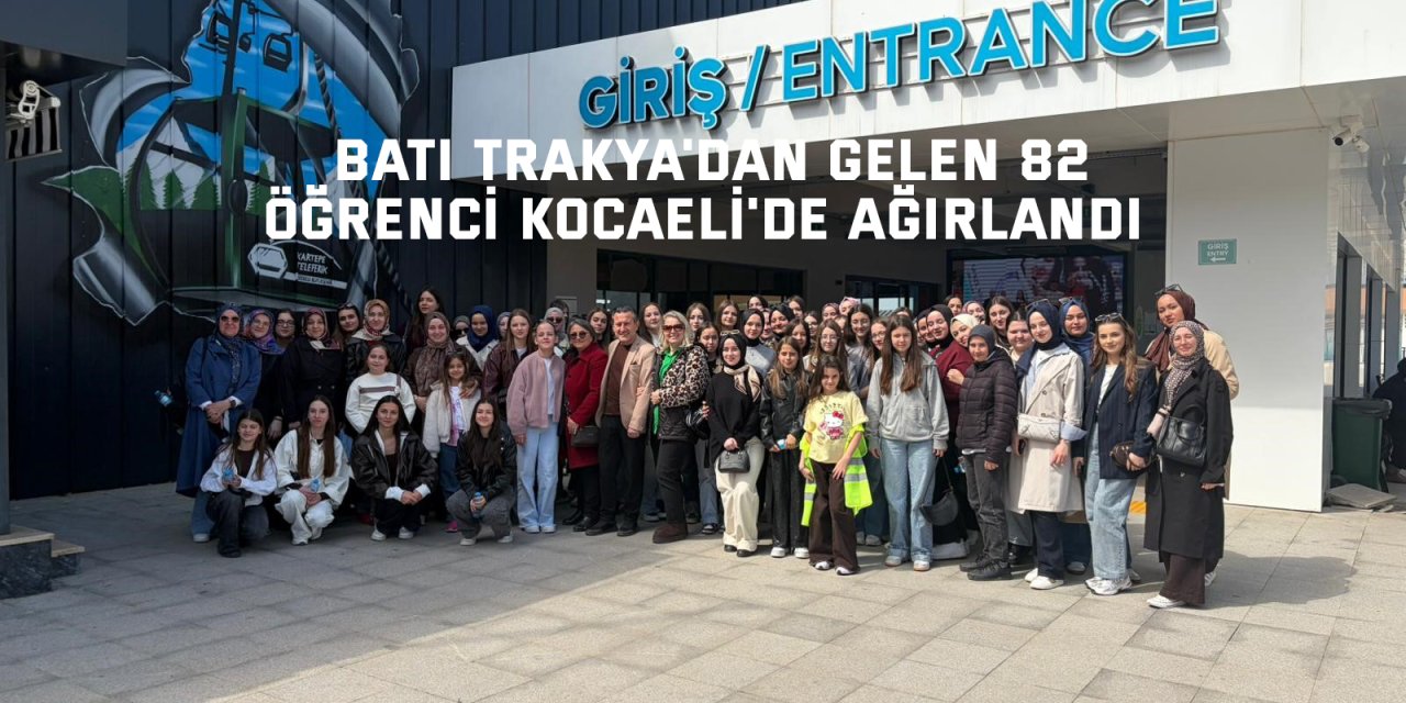 Batı Trakya'dan gelen 82 öğrenci Kocaeli'de ağırlandı