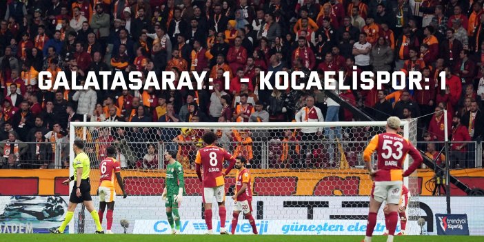 Galatasaray: 1 - Kocaelispor: 1