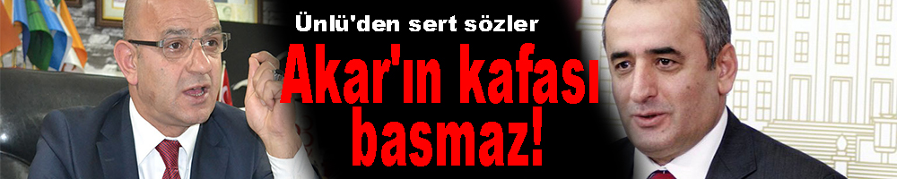 Ünlü : Akar'ın kafası basmaz!