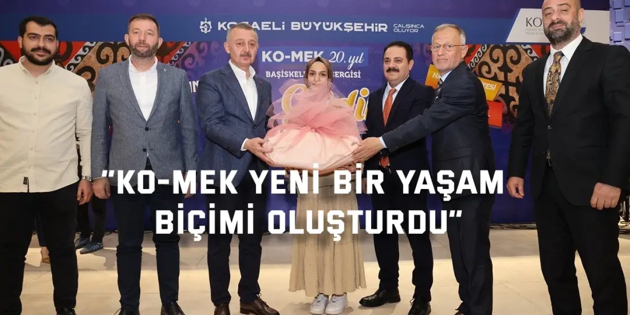 “KO-MEK Yeni bir yaşam biçimi oluşturdu”