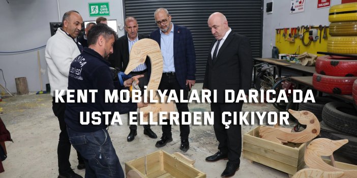 Kent mobilyaları Darıca'da  usta ellerden çıkıyor