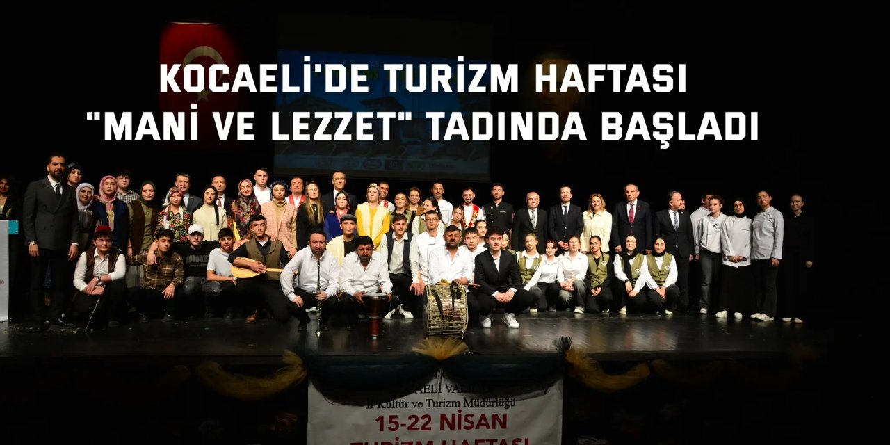 Kocaeli’de Turizm Haftası  "Mani ve Lezzet" Tadında Başladı
