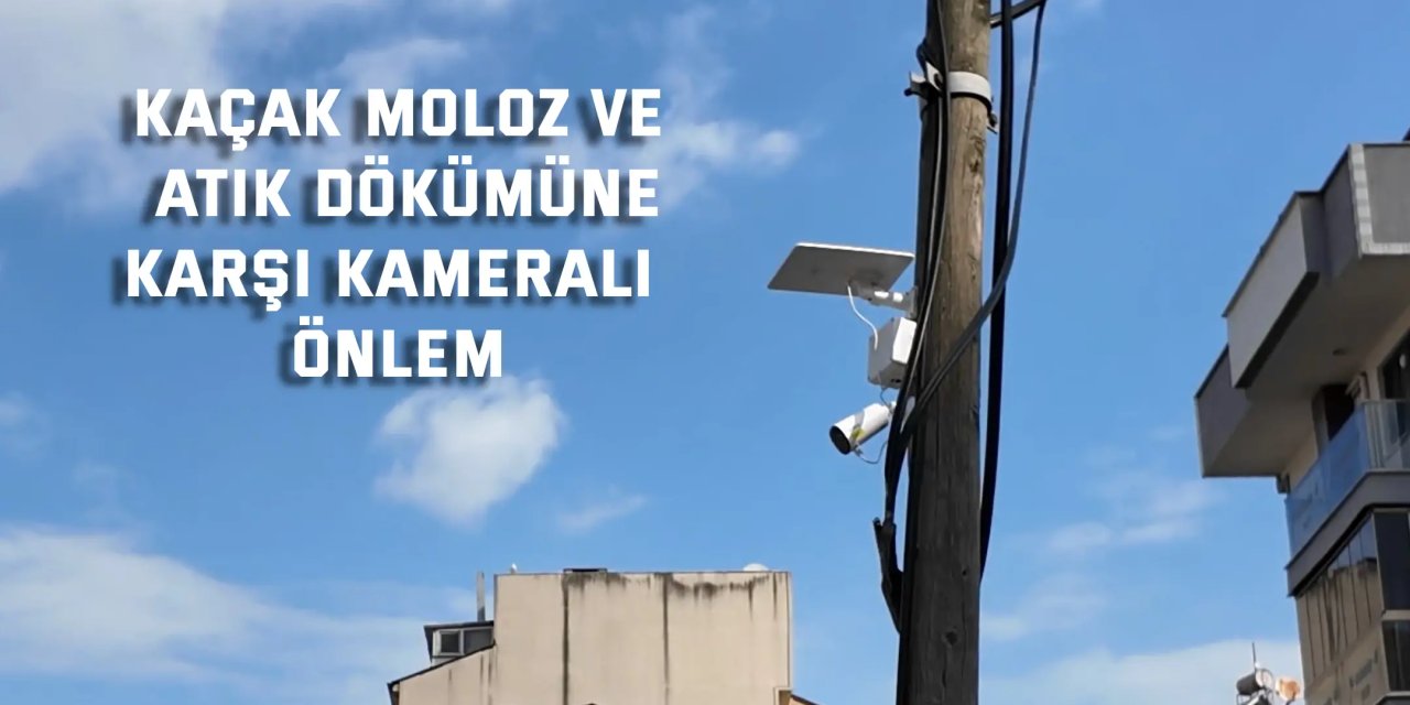 Kaçak moloz ve atık dökümüne karşı kameralı önlem