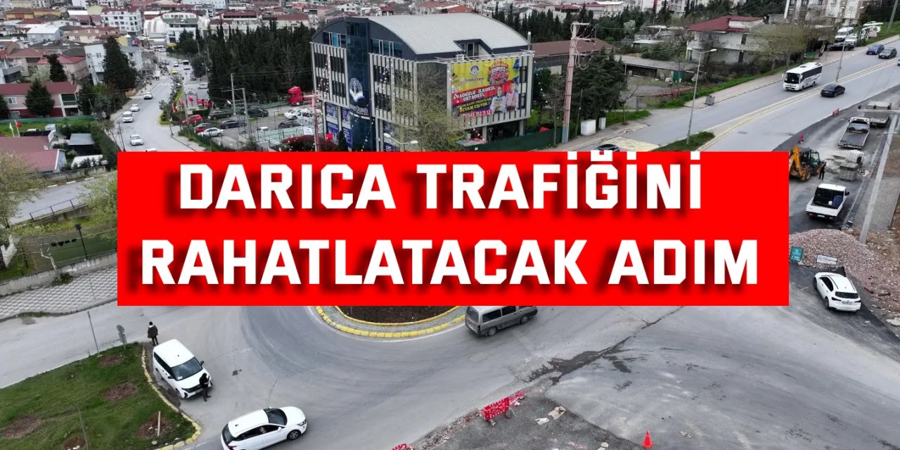 Darıca trafiğini rahatlatacak adım