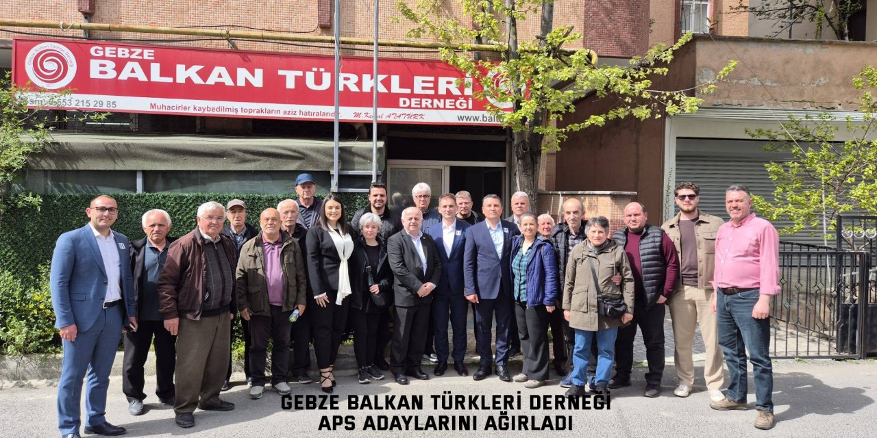 Gebze Balkan Türkleri Derneği APS Adaylarını Ağırladı