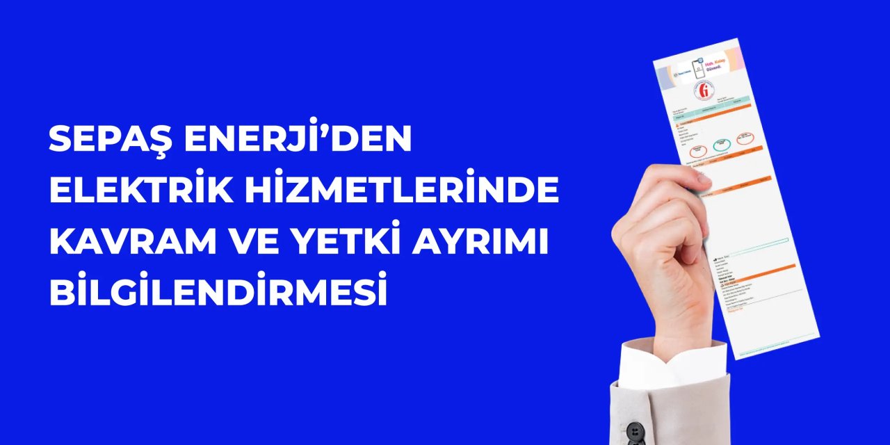 Sepaş Enerji’den elektrik hizmetlerinde kavram ve yetki ayrımı bilgilendirmesi