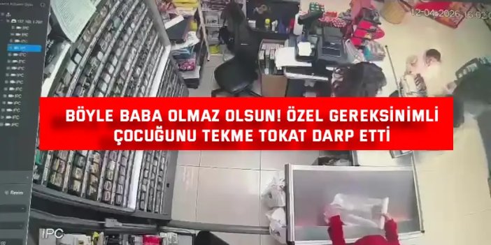 Böyle Baba Olmaz Olsun! Özel Gereksinimli Çocuğunu Tekme Tokat Darp Etti