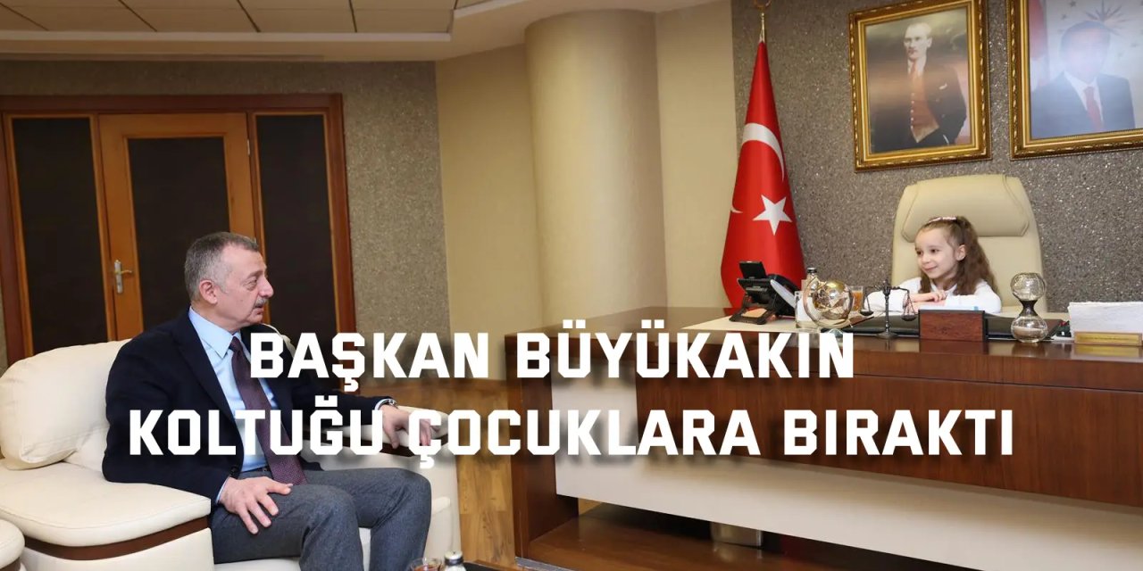 Başkan Büyükakın,  koltuğu çocuklara bıraktı