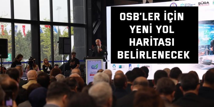 OSB’ler için yeni yol haritası belirlenecek