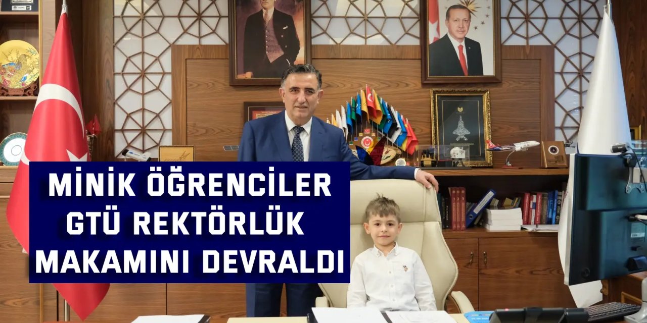 Anaokulu Öğrencileri GTÜ Rektörlük Makamını Devraldı
