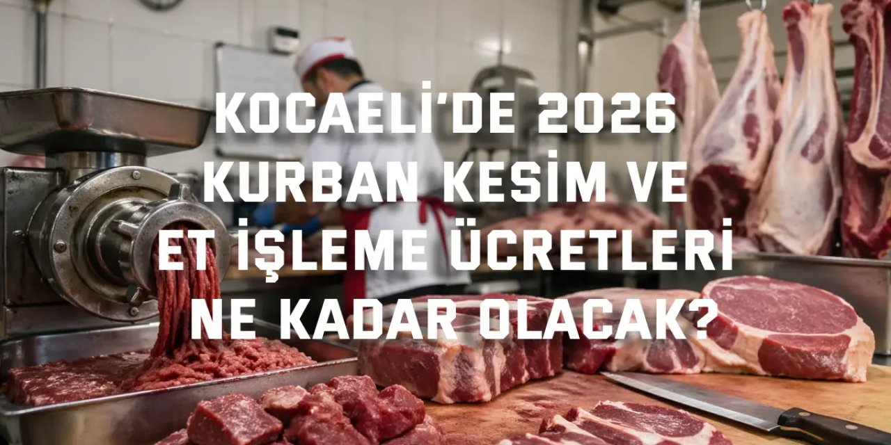 Kocaeli’de 2026 Kurban Kesim ve Et İşleme Ücretleri Ne Kadar Olacak?