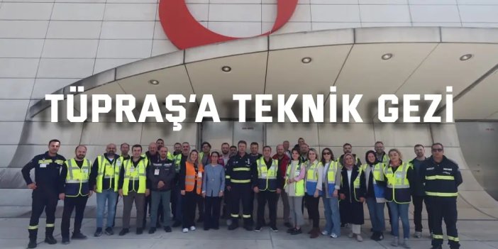 İSG profesyonellerine TÜPRAŞ’ta teknik gezi