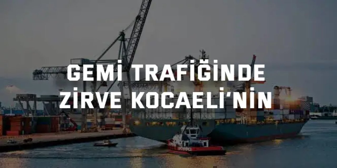 Kocaeli Limanları 2026’nın İlk  Çeyreğinde Zirveyi Bırakmadı