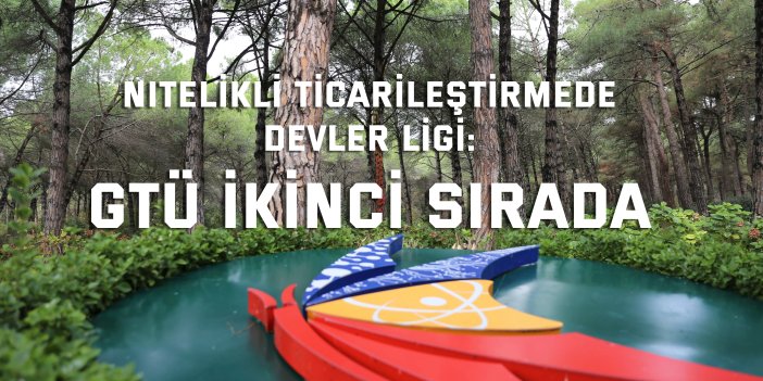 GTÜ, Yüksek Bedelli Patent Ticarileştirmede Türkiye’nin Zirvesinde