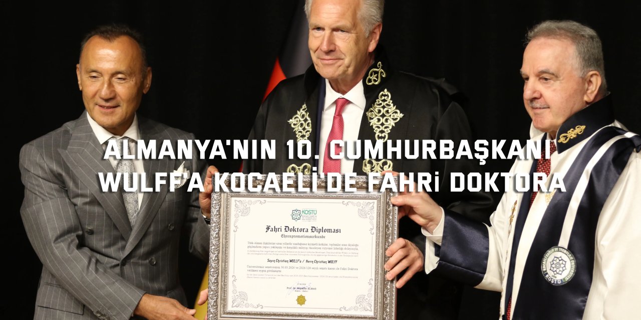 Almanya'nın 10. Cumhurbaşkanı Wulff'a Kocaeli'de fahri doktora