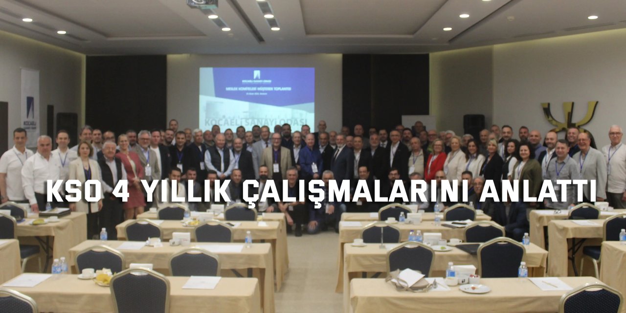KSO 4 yıllık çalışmalarını anlattı