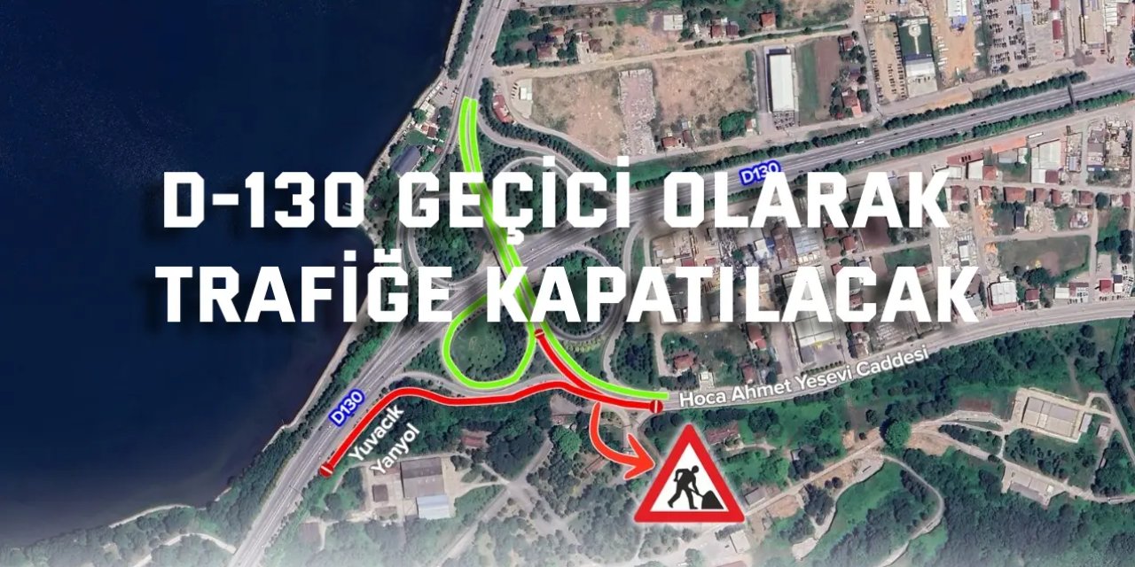 D-130 geçici olarak trafiğe kapatılacak