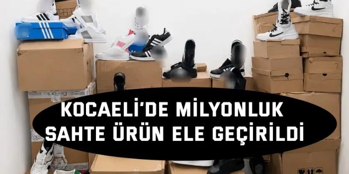 Kocaeli’de 3 milyon 750 bin TL'lik sahte ürün ele geçirildi