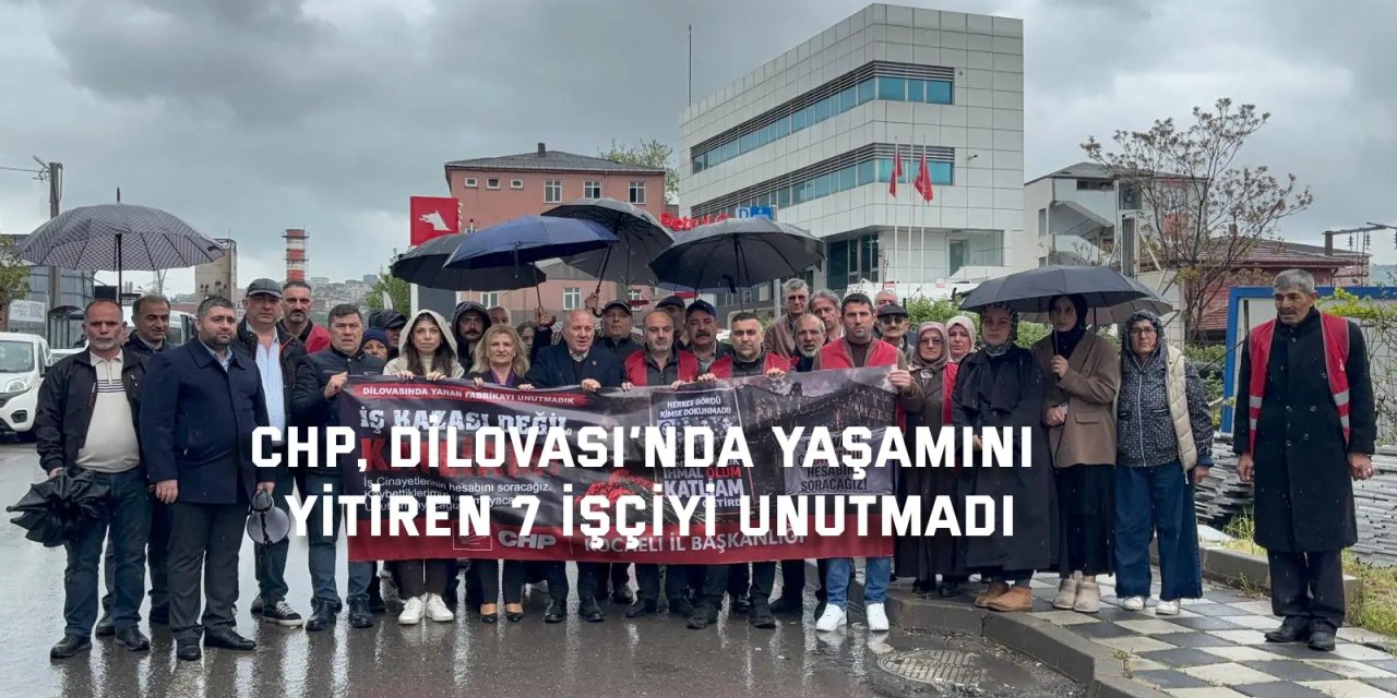 CHP, Dilovası’nda Yaşamını yitiren 7 İşçiyi Unutmadı
