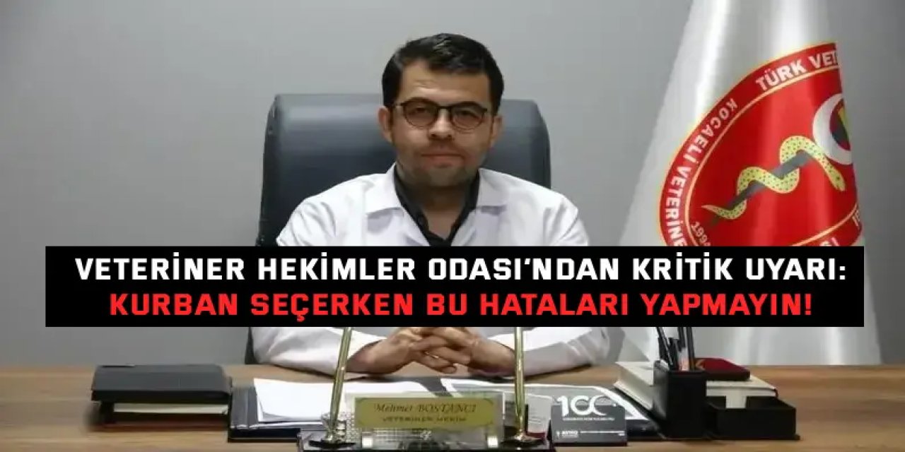 Veteriner Hekimler Odası’ndan Kritik Uyarı: Kurban Seçerken Bu Hataları Yapmayın!