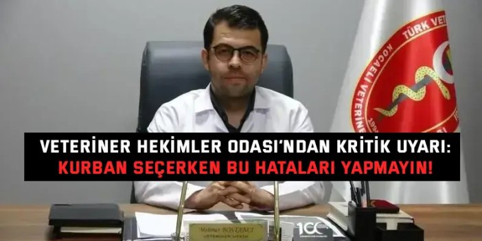Veteriner Hekimler Odası’ndan Kritik Uyarı: Kurban Seçerken Bu Hataları Yapmayın!