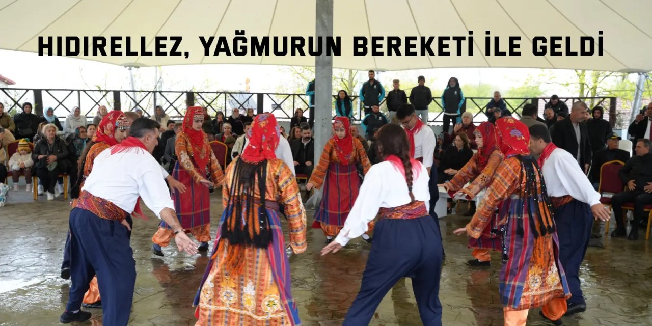 Hıdırellez, yağmurun bereketi ile geldi