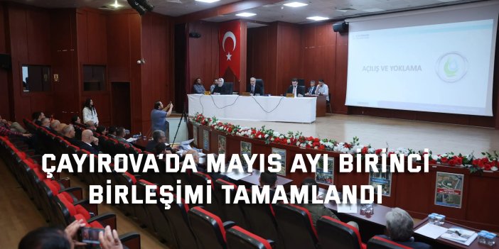 Çayırova’da Mayıs ayı birinci birleşimi tamamlandı