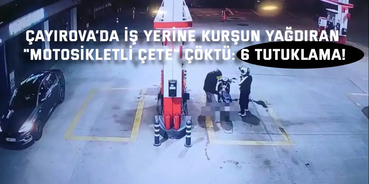 Çayırova’da İş Yerine Kurşun Yağdıran "Motosikletli Çete" Çöktü: 6 Tutuklama!
