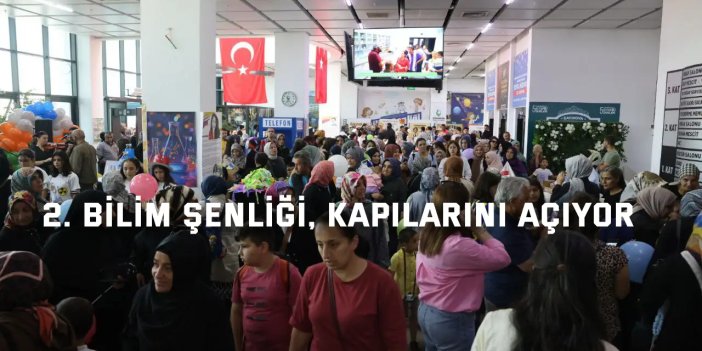 2. Bilim Şenliği, kapılarını açıyor
