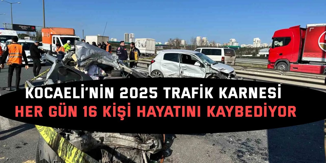 Her Gün 16 Kişi Hayatını Kaybediyor: Kocaeli’nin 2025 Trafik Karnesi Nasıl?