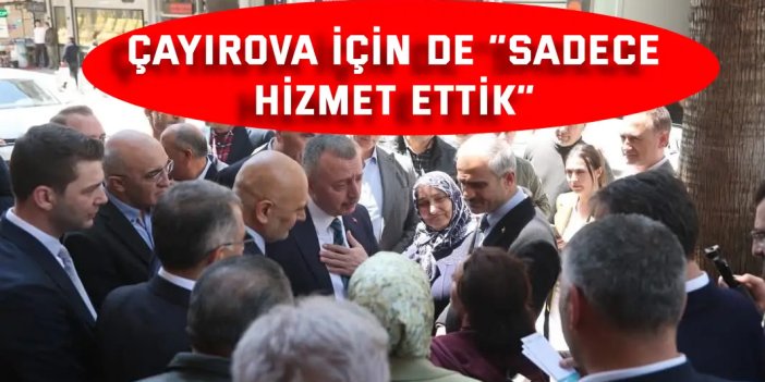 Çayırova için de “Sadece Hizmet Ettik”