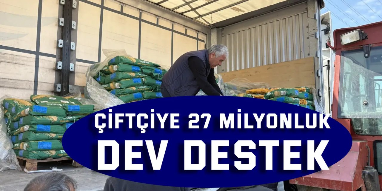 Çiftçiye 27 milyonluk dev destek