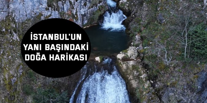 İstanbul'un yanı başındaki doğa harikası