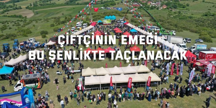 Çiftçinin emeği bu şenlikte taçlanacak